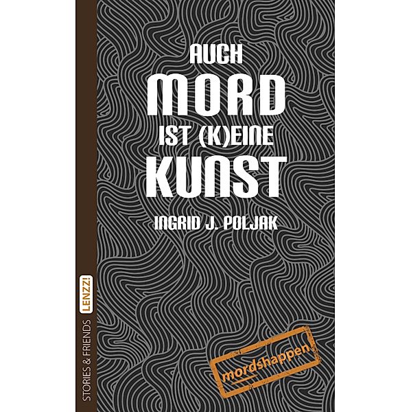 LENZZ!: 13 Auch Mord ist (k)eine Kunst, Ingrid J. Poljak