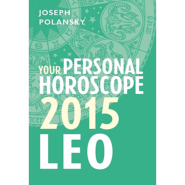 Leo 2015: Your Personal Horoscope, Joseph Polansky