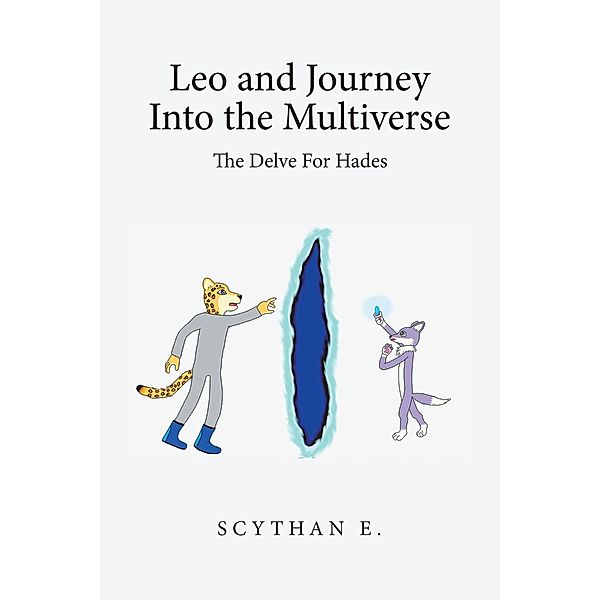 Leo and Journey into the Multiverse - the Delve for Hades, Scythan E.