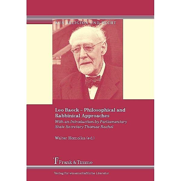 Leo Baeck - Philosophical and   Rabbinical Approaches