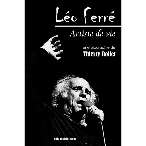 Léo Ferré. Artiste de vie, Thierry Rollet