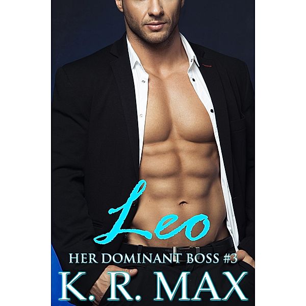 Leo (Her Dominant Boss, #3) / Her Dominant Boss, K. R. Max