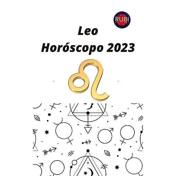 Leo Horóscopo 2023, Rubi Astrologa