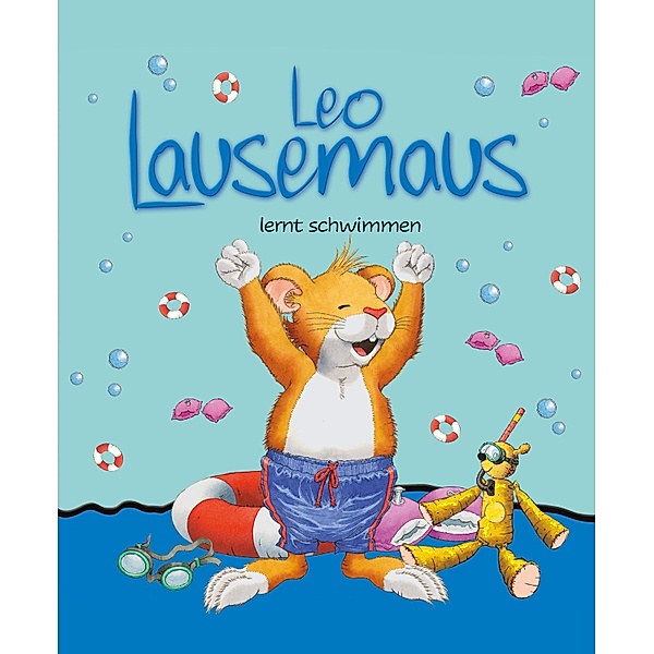 Leo Lausemaus lernt schwimmen / Leo Lausemaus, Anna Casalis