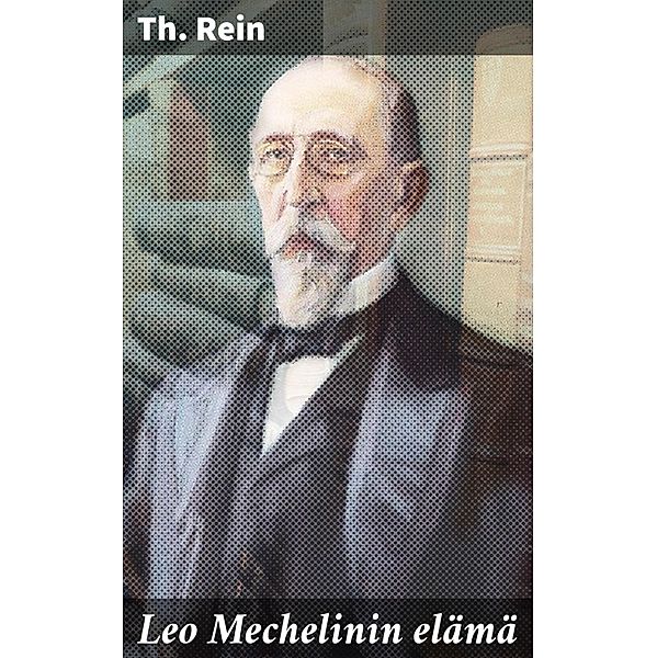 Leo Mechelinin elämä, Th. Rein