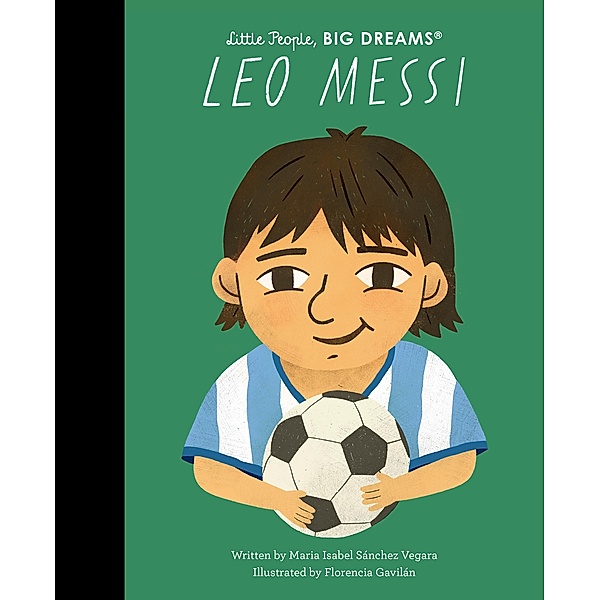 Leo Messi / Little People, BIG DREAMS, Maria Isabel Sanchez Vegara