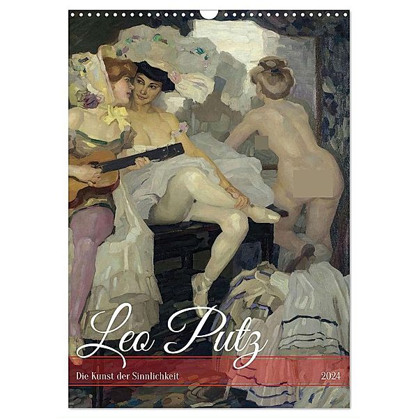 Leo Putz - Die Kunst der Sinnlichkeit (Wandkalender 2024 DIN A3 hoch), CALVENDO Monatskalender, Calvendo, Peter Balan