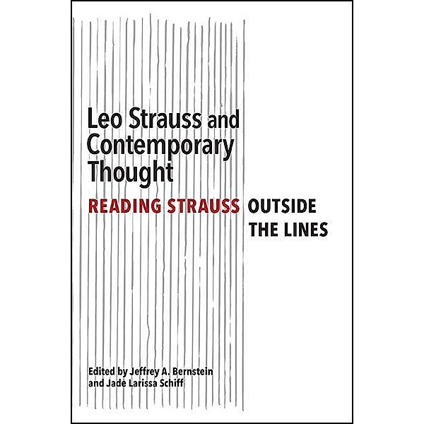 Leo Strauss and Contemporary Thought / SUNY series in the Thought and Legacy of Leo Strauss
