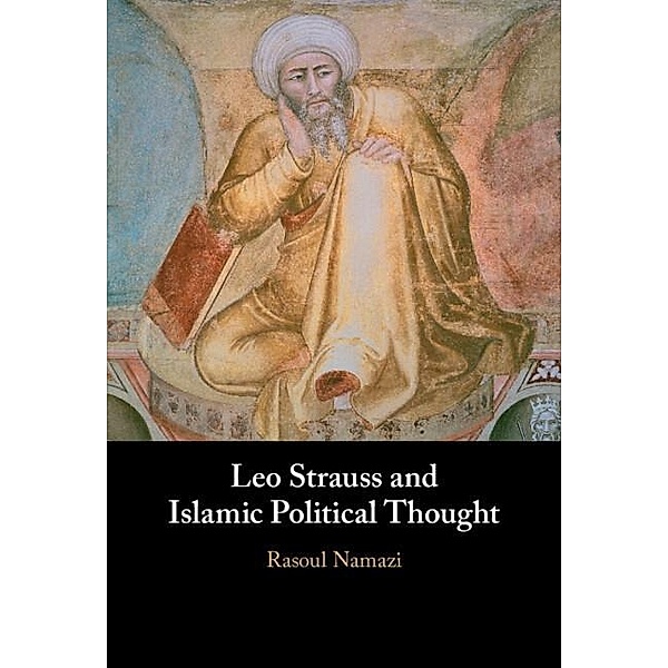Leo Strauss and Islamic Political Thought, Rasoul Namazi