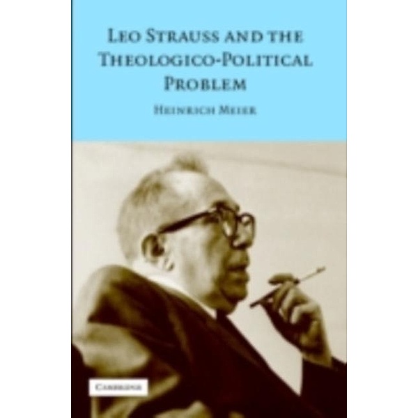Leo Strauss and the Theologico-Political Problem, Heinrich Meier
