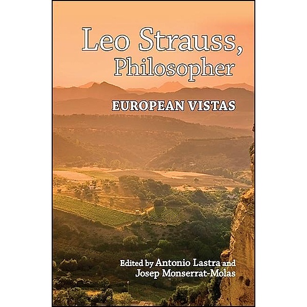 Leo Strauss, Philosopher / SUNY series in the Thought and Legacy of Leo Strauss