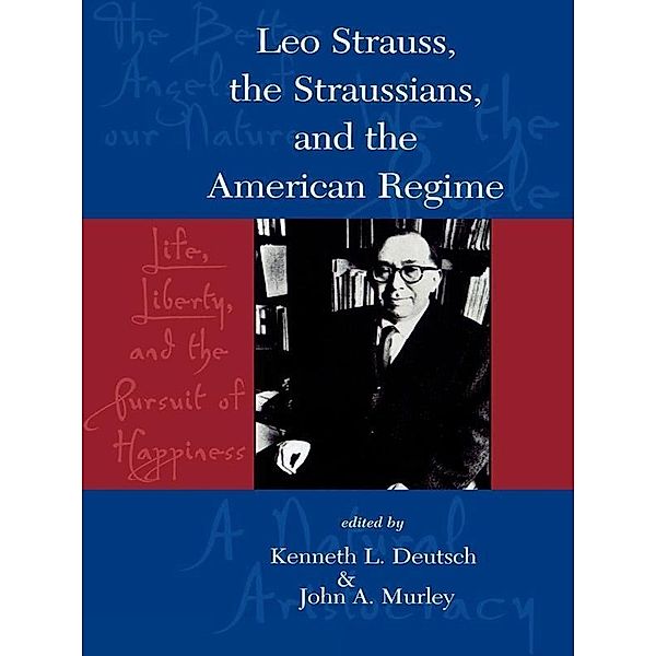 Leo Strauss, The Straussians, and the Study of the American Regime, Kenneth L. Deutsch, John A. Murley