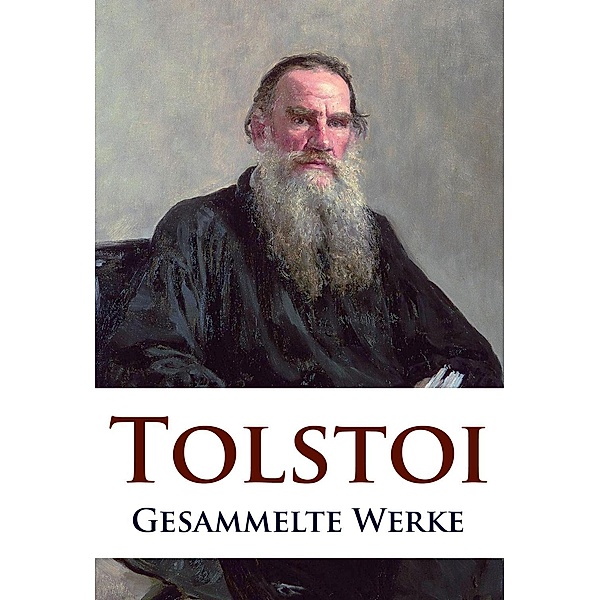 Leo Tolstoi - Gesammelte Werke, Leo Tolstoi