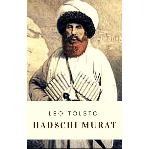 Leo Tolstoi: Hadschi Murat, Leo Tolstoi