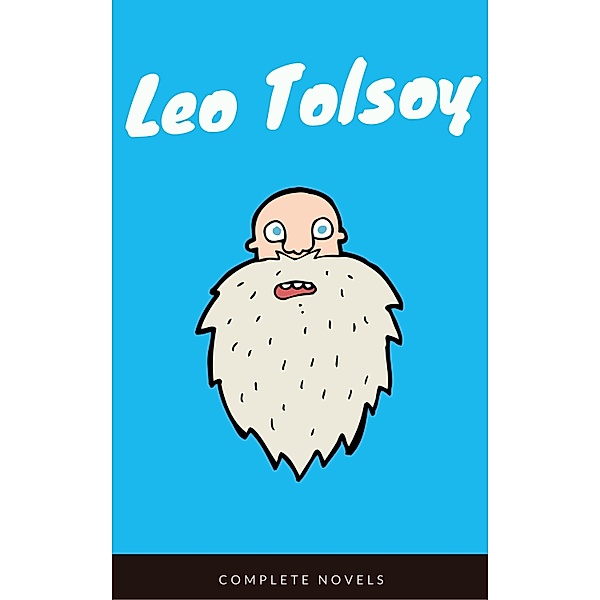 Leo Tolstoy: The Complete Novels and Novellas (EverGreen Classics), Leo Tolstoy, EverGreen Classics