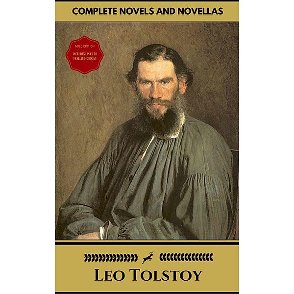 Leo Tolstoy: The Complete Novels and Novellas (Gold Edition) (Golden Deer Classics) [Included audiobooks link + Active toc], Leo Tolstoy