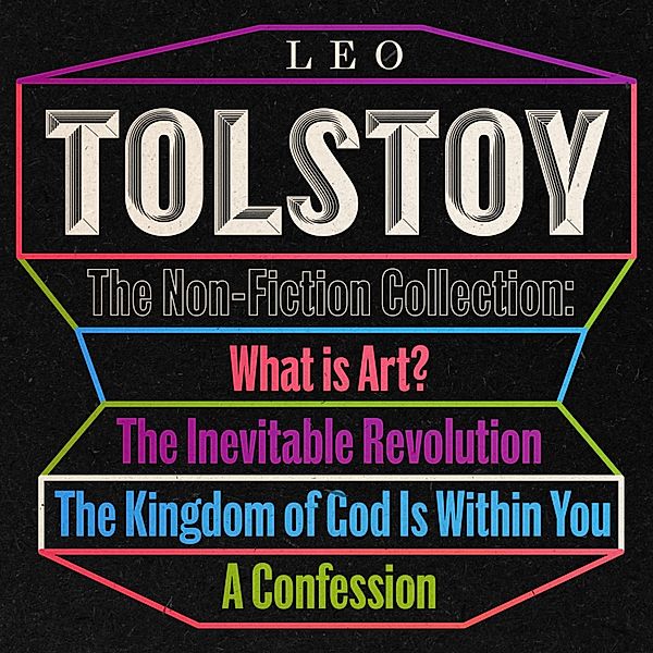 Leo Tolstoy: The Non-Fiction Collection, Leo Tolstoy