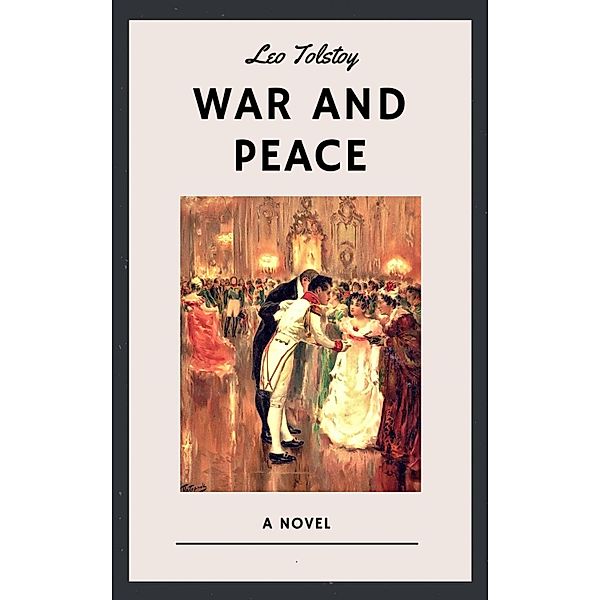 Leo Tolstoy: War and Peace (English Edition), Leo Tolstoy