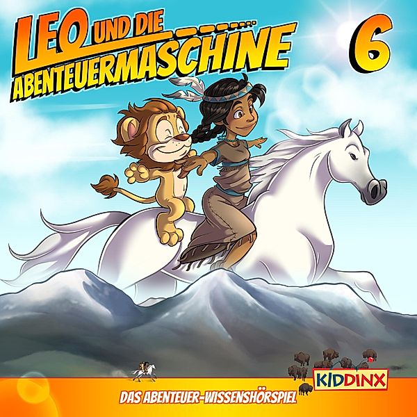 Leo und die Abenteuermaschine - 6 - Leo und das Indianermädchen, Matthias Arnold