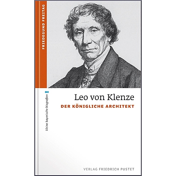 Leo von Klenze / kleine bayerische biografien, Friedegund Freitag