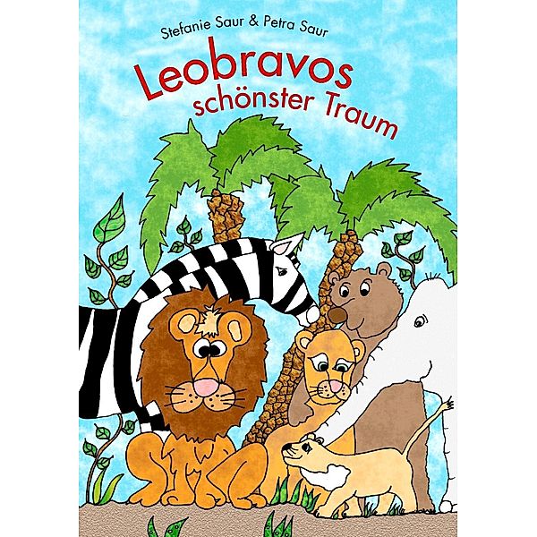 Leobravos schönster Traum, Petra Saur, Stefanie Saur