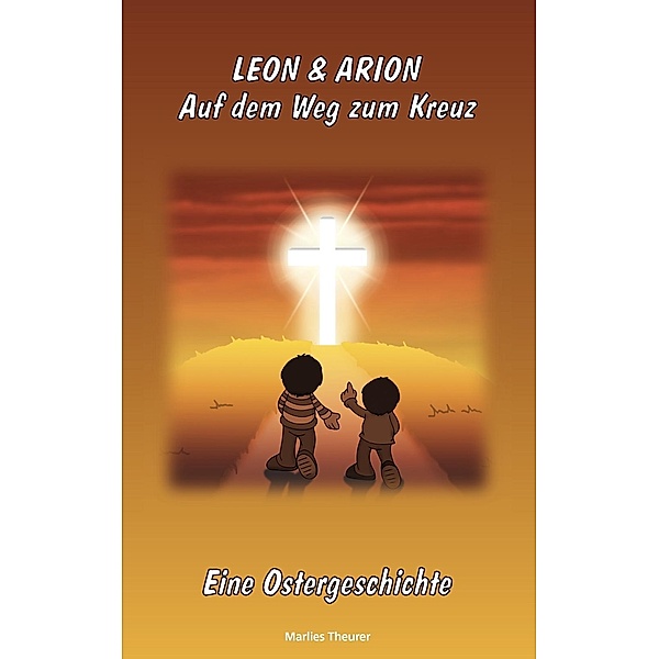 Leon & Arion  Auf dem Weg zum Kreuz