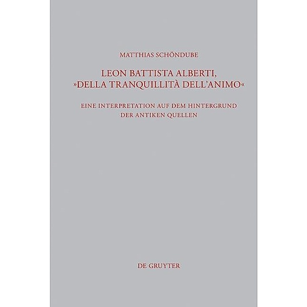 Leon Battista Alberti, Della tranquillità dell'animo / Beiträge zur Altertumskunde Bd.292, Matthias Schöndube