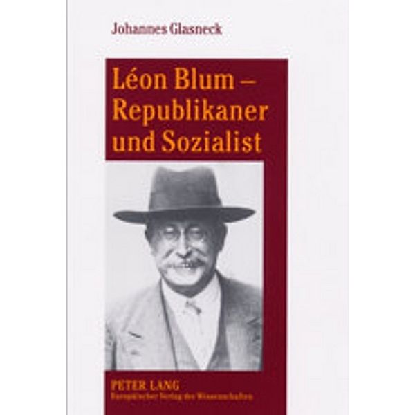 Léon Blum - Republikaner und Sozialist, Johannes Glasneck