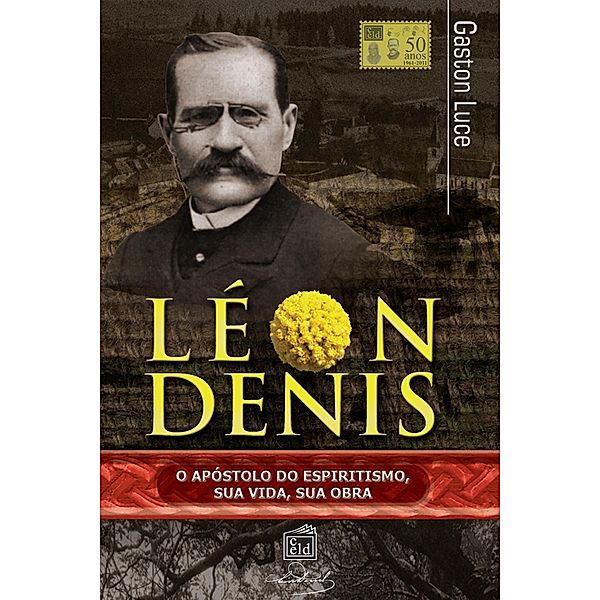 Léon Denis, o apóstolo do espiritismo, Gaston Luce