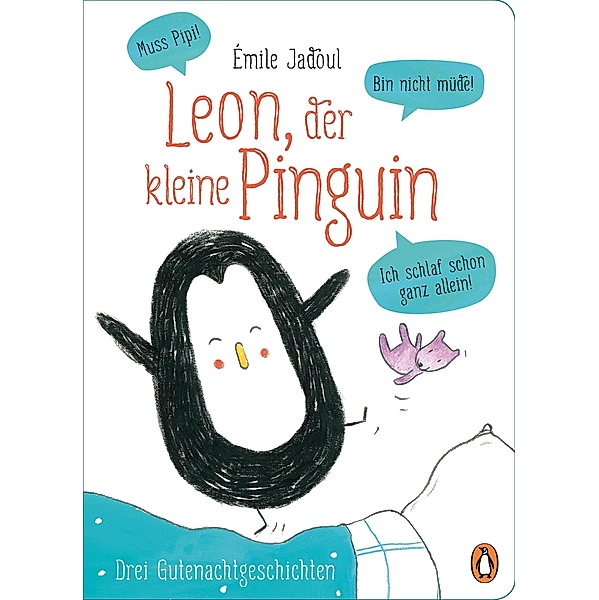 Leon, der kleine Pinguin  - Muss Pipi! Bin nicht müde! Ich schlaf schon ganz allein! / Penguin Junior, Émile Jadoul