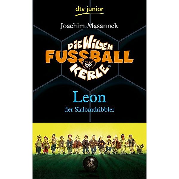 Leon der Slalomdribbler / Die Wilden Fußballkerle Bd.1, Joachim Masannek