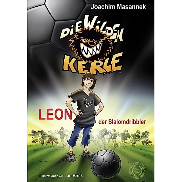 Leon, der Slalomdribbler / Die wilden Kerle Bd.1, Joachim Masannek