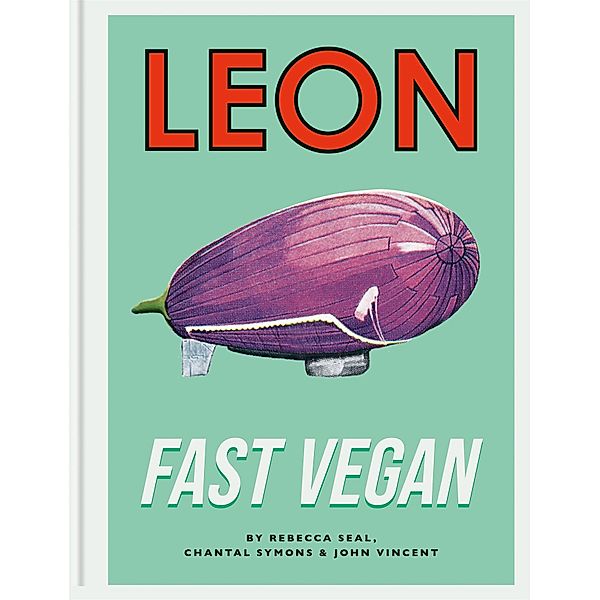 Leon Fast Vegan, John Vincent, Rebecca Seal, Chantal Symons