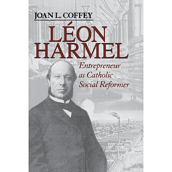 Léon Harmel / Catholic Social Tradition, Joan L. Coffey
