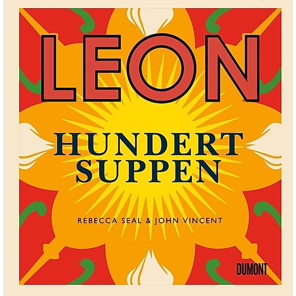 LEON. Hundert Suppen, Rebecca Seal, John Vincent