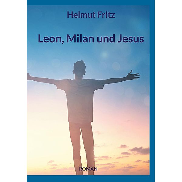Leon, Milan und Jesus, Helmut Fritz