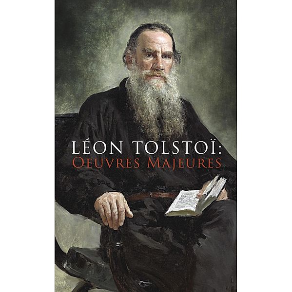 Léon Tolstoï: Oeuvres Majeures, Léon Tolstoï