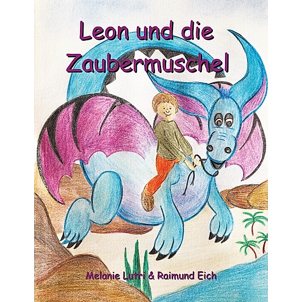 Leon und die Zaubermuschel, Melanie Lutri, Raimund Eich