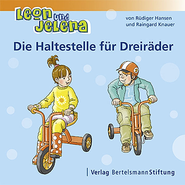 Leon und Jelena - Die Haltestelle für Dreiräder, Rüdiger Hansen, Raingard Knauer