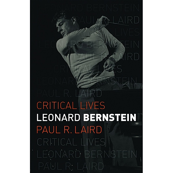 Leonard Bernstein / Critical Lives, Laird Paul R. Laird