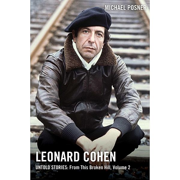 Leonard Cohen, Untold Stories: From This Broken Hill, Volume 2, Michael Posner