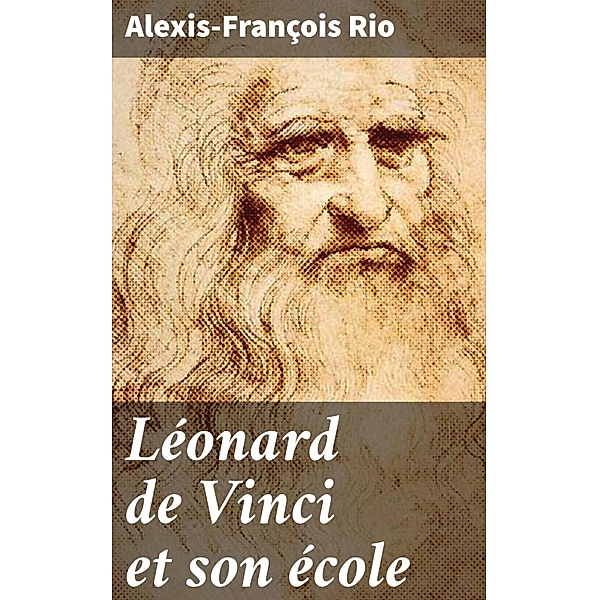 Léonard de Vinci et son école, Alexis-François Rio