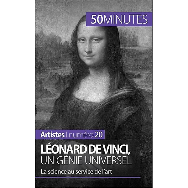 Léonard de Vinci, un génie universel, Tatiana Sgalbiero, 50minutes