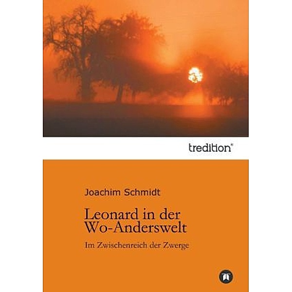 Leonard in der Wo-Anderswelt: Im Zwischenreich der Zwerge, Joachim Schmidt