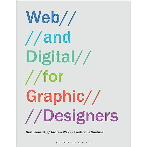 Leonard, N. Web and Digital for Graphic Designers, Neil Leonard, Andrew Way, Frédérique Santune
