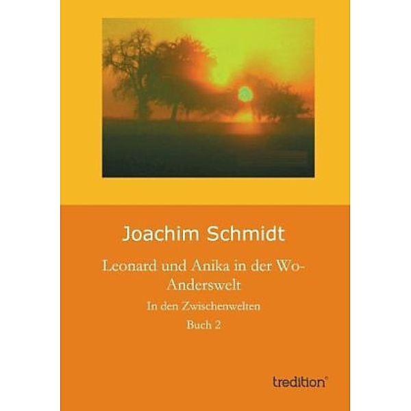 Leonard und Anika in der Wo-Anderswelt: In den Zwischenwelten, Joachim Schmidt