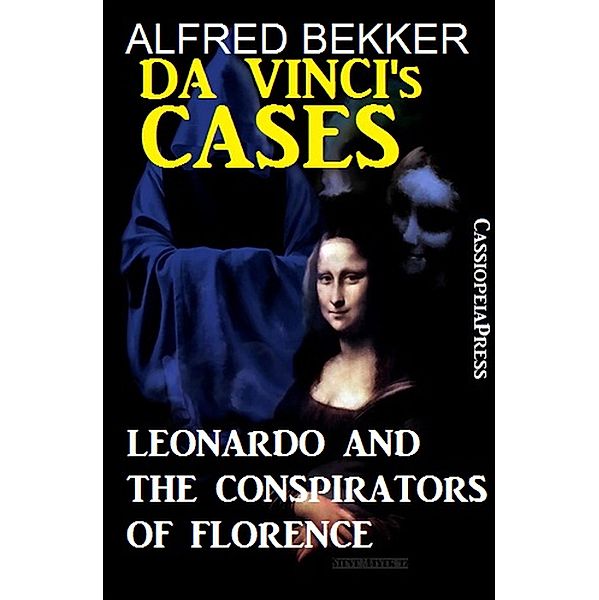 Leonardo and the Conspirators of Florence (Da Vinci's Cases, #1) / Da Vinci's Cases, Alfred Bekker