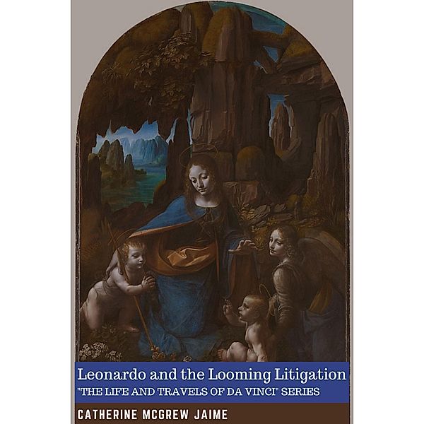 Leonardo and the Looming Litigation (The Life and Travels of da Vinci, #6) / The Life and Travels of da Vinci, Catherine Mcgrew Jaime