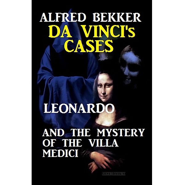 Leonardo and the Mystery of the Villa Medici (Da Vinci's Cases, #2), Alfred Bekker