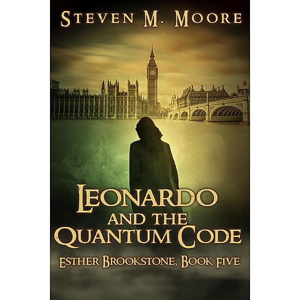 Leonardo and the Quantum Code (Esther Brookstone Art Detective, #5) / Esther Brookstone Art Detective, Steven M. Moore